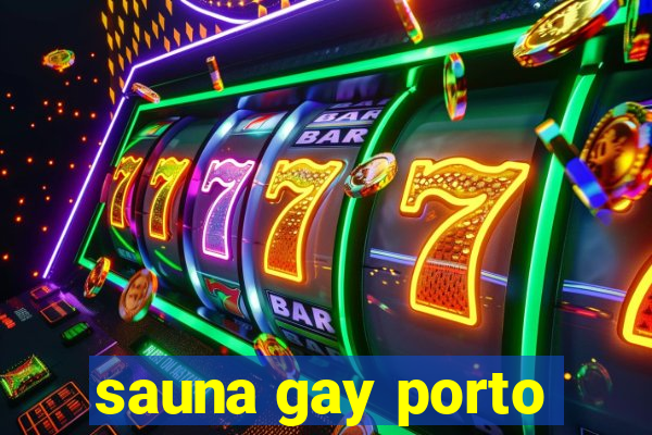 sauna gay porto